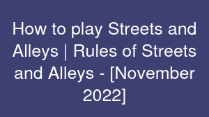 How to play Streets and Alleys | Rules of Streets and Alleys - [November 2022]